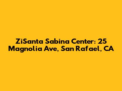 ZiSanta Sabina Center: 25 Magnolia Ave, San Rafael, CA