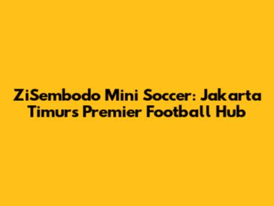 ZiSembodo Mini Soccer: Jakarta Timur's Premier Football Hub