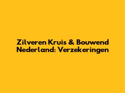 Zilveren Kruis & Bouwend Nederland: Verzekeringen