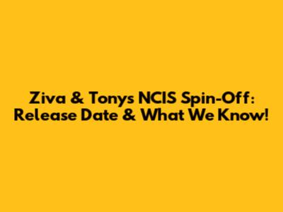 Ziva & Tony's NCIS Spin-Off: Release Date & What We Know!