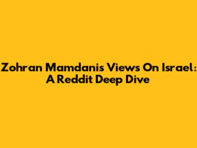 Zohran Mamdani's Views On Israel: A Reddit Deep Dive
