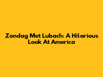 Zondag Met Lubach: A Hilarious Look At America