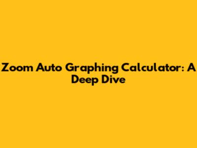 Zoom Auto Graphing Calculator: A Deep Dive