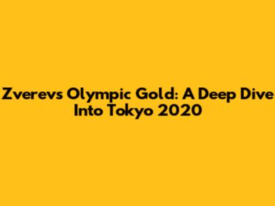 Zverev's Olympic Gold: A Deep Dive Into Tokyo 2020