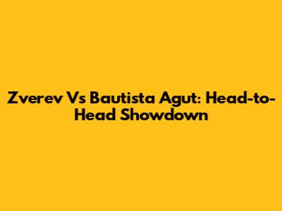 Zverev Vs Bautista Agut: Head-to-Head Showdown